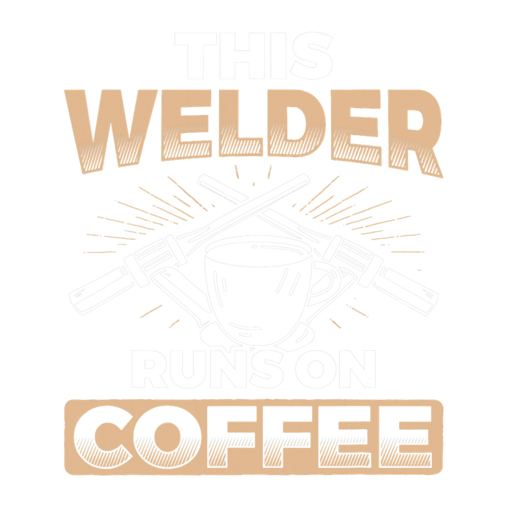This Welder Runs On Coffee Welding.png