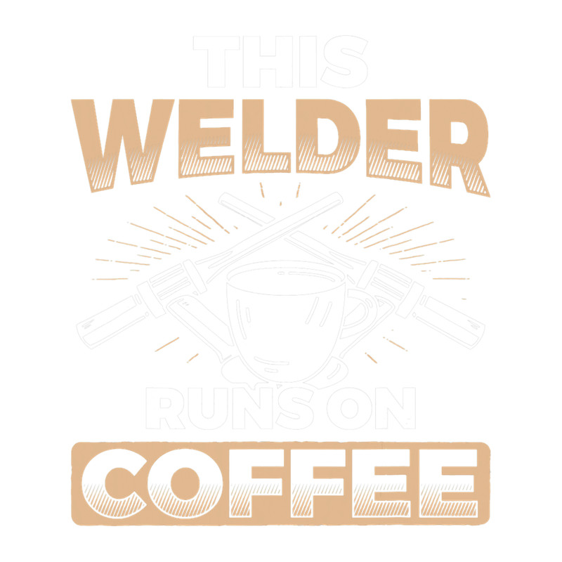 This Welder Runs On Coffee Welding.png