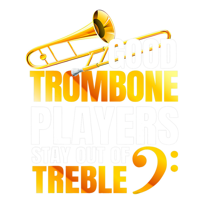 Trombone Lover Stay Out Of Treble Brass Trombone Player.png