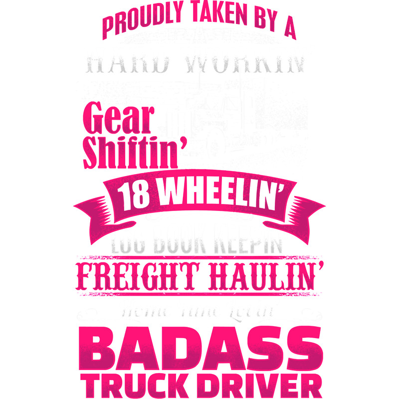 Truck Lover Trucker Proudly Taken By Badass Truck Driver Husband Wife 162 Trucks.png