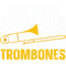 Trumpet Lover Will Trade Trumpets For Trombones Marching Band Trombone.png