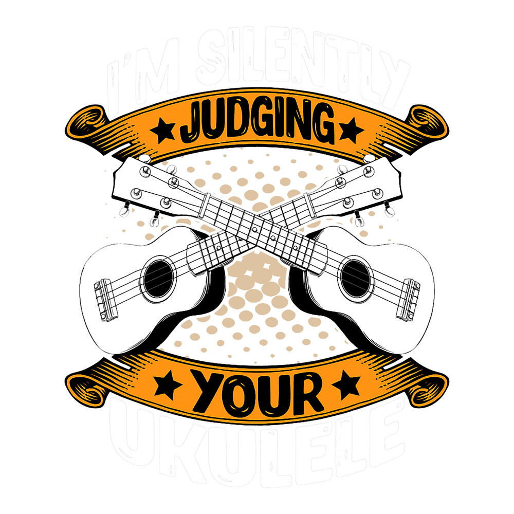 Ukulele Lover Im Silently Judging Your Ukulele Funny Uke Lover Quotes.png