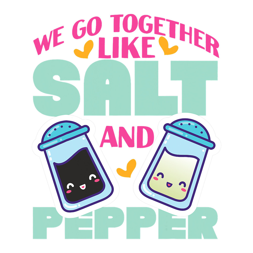 We Go Together Like Salt And Pepper 3.png