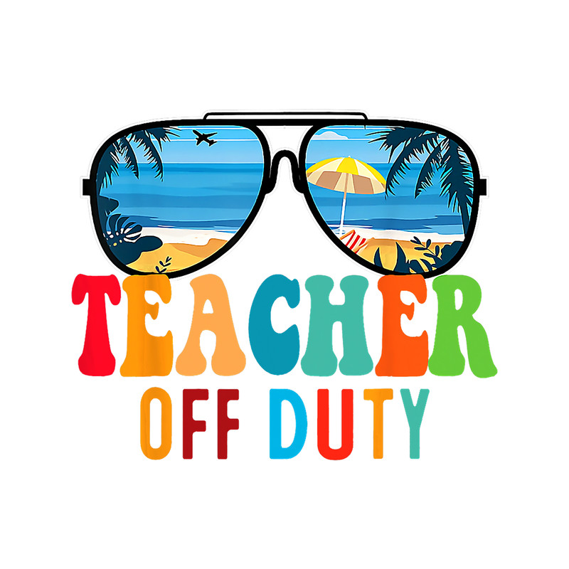 Teacher Job Colorful Teacher Off Duty Last Day Of School Summer Break.png