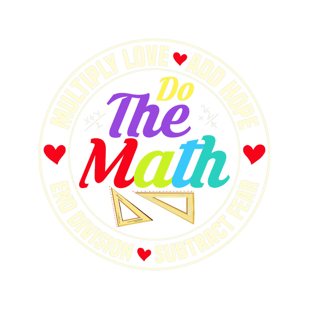 Teacher Job Multiply Love Add Hope Do The Math Education Teacher School.png