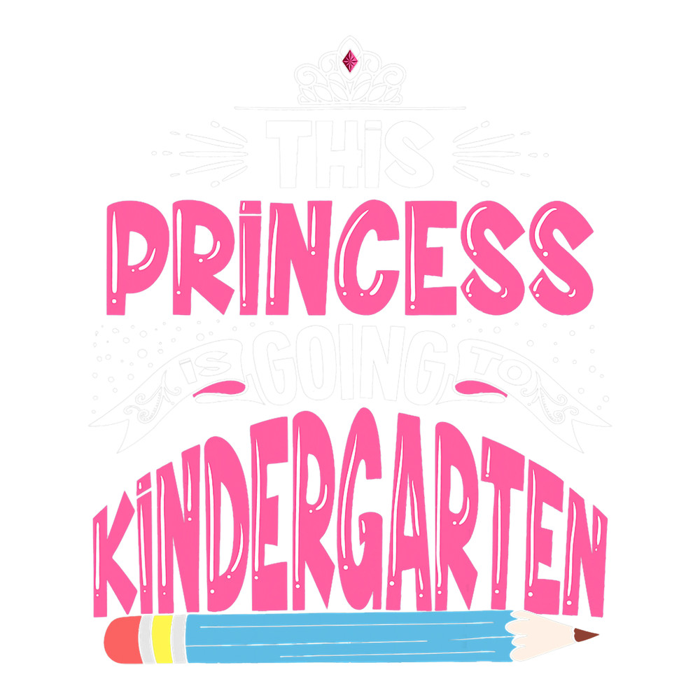 Teacher Job This Princess Is Going To Kindergarten Girl Back to School.png