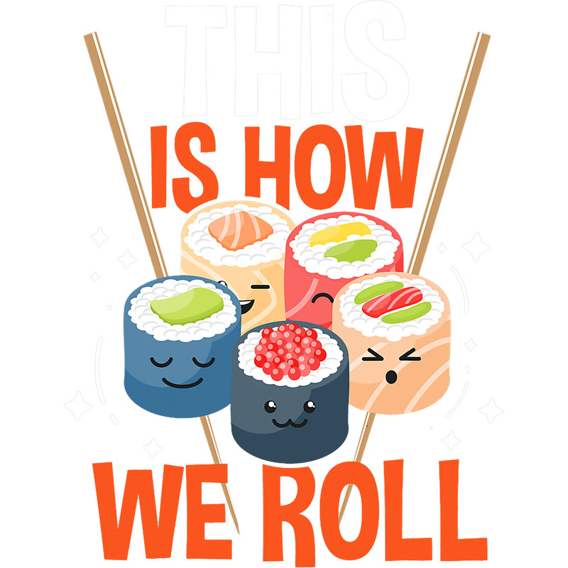 This Is How We Roll Sushi Asian Chef Japanese Food Lover.png