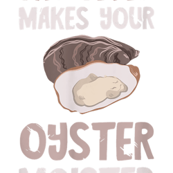 seashells oyster moister shuck whatever makes your oyster shucking