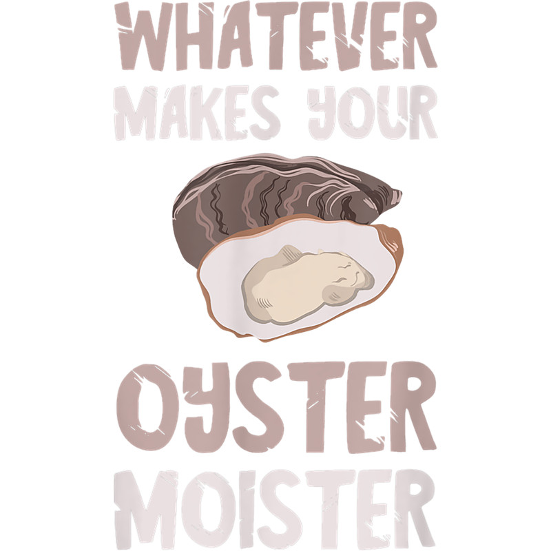 Seashells Oyster Moister Shuck Whatever Makes Your Oyster Shucking.png