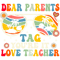 Teacher Job Groovy Dear Parents Tag Youre It Last Day Of School Teacher.png