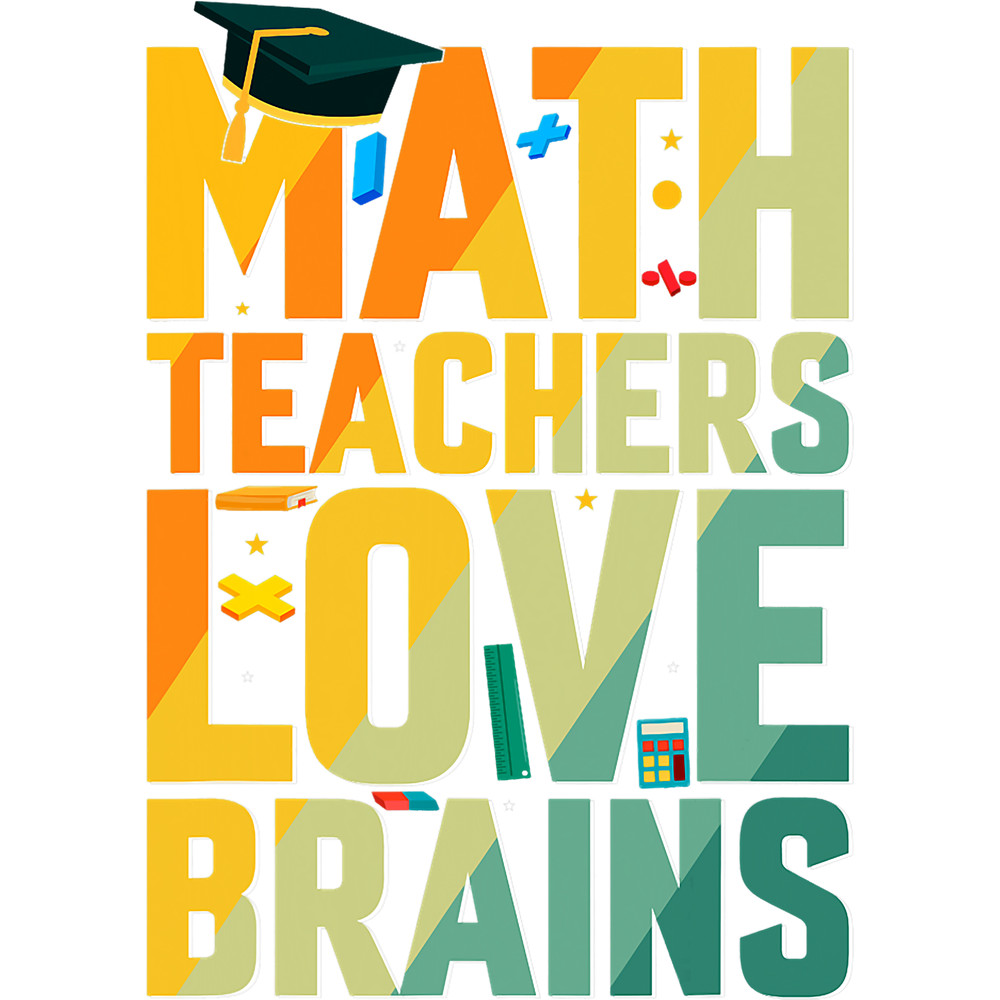 Teacher Job Math Teachers Love Brains Funny Math Teacher Joke Costume.png