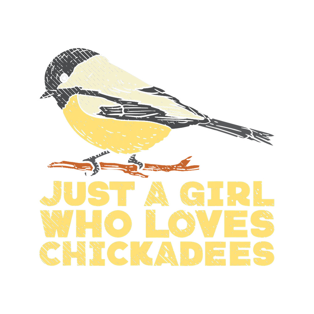 This Girl Loves Chickadees Ornithologists Ornithology Birds.png
