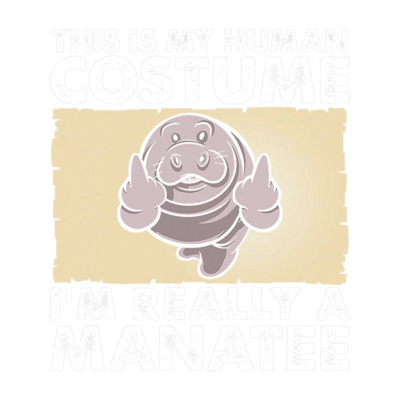 This Is My Human Costume Funny Manatee Chunky Mermaid Lover.png