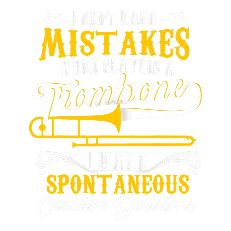 Trombone Lover I Dont Make Mistakes When Playing A Trombone Trombonist 1.png