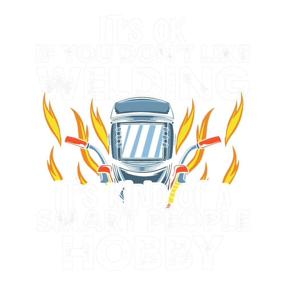 Welders Funny Welder Who Loves Welding Smart People Hobby Welding.png