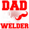 Welders Im A Dad And A Welder Nothing Scares Me Fathers Day.png