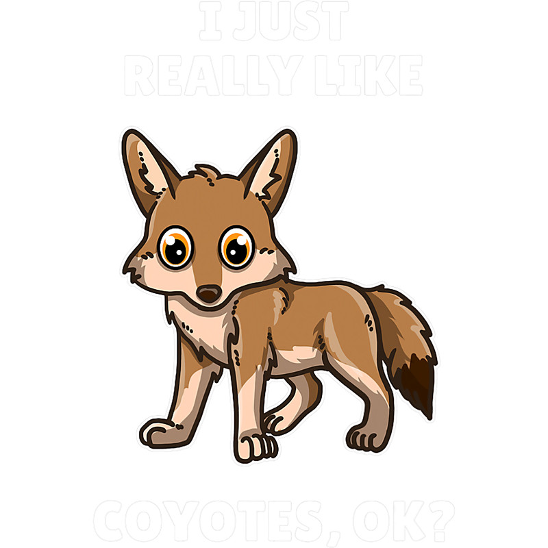 Wolf Lover Funny Coyote Lover Gift I Just Really Like Coyotes OK.png