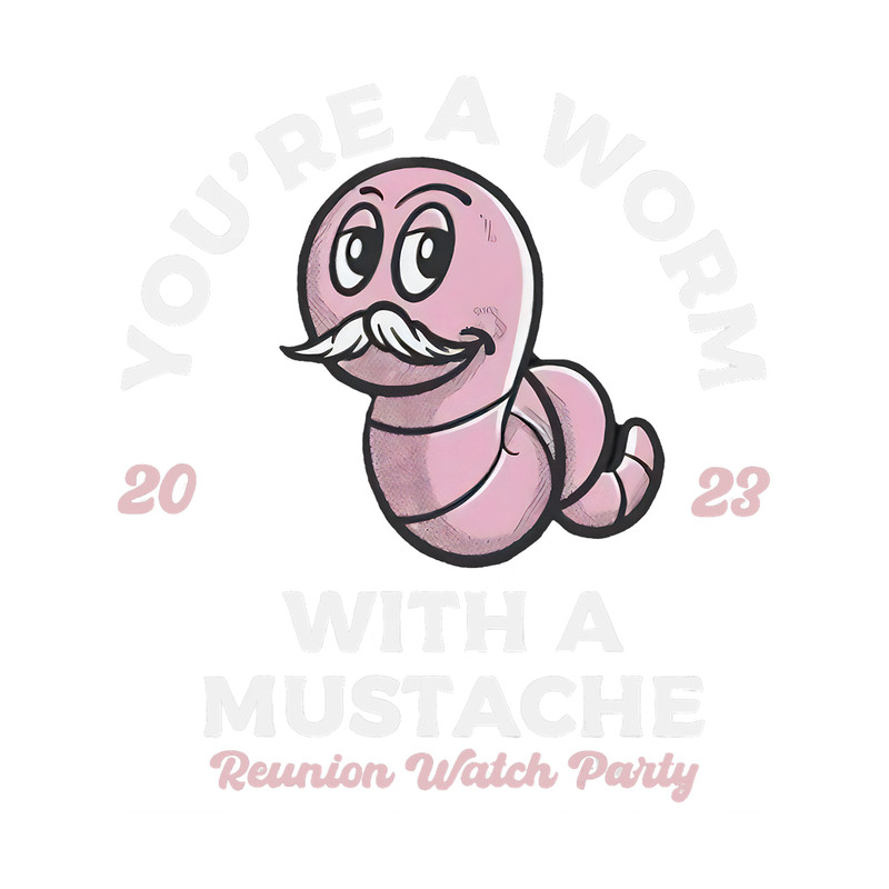 Youre Worm With A Mustache James Tom Ariana Reality.png
