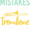 Trombone Lover I Dont Make Mistakes When Playing Trombone Trombone.png