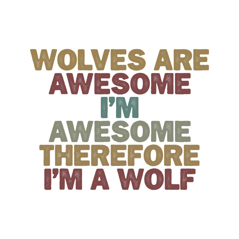 Wolf Lover Funny Shirt for Women Men Wolves Are Awesome Im Awesome.png