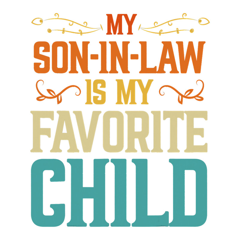 My Son In Law Is My Favorite Child Floral Family Humor Retro.png