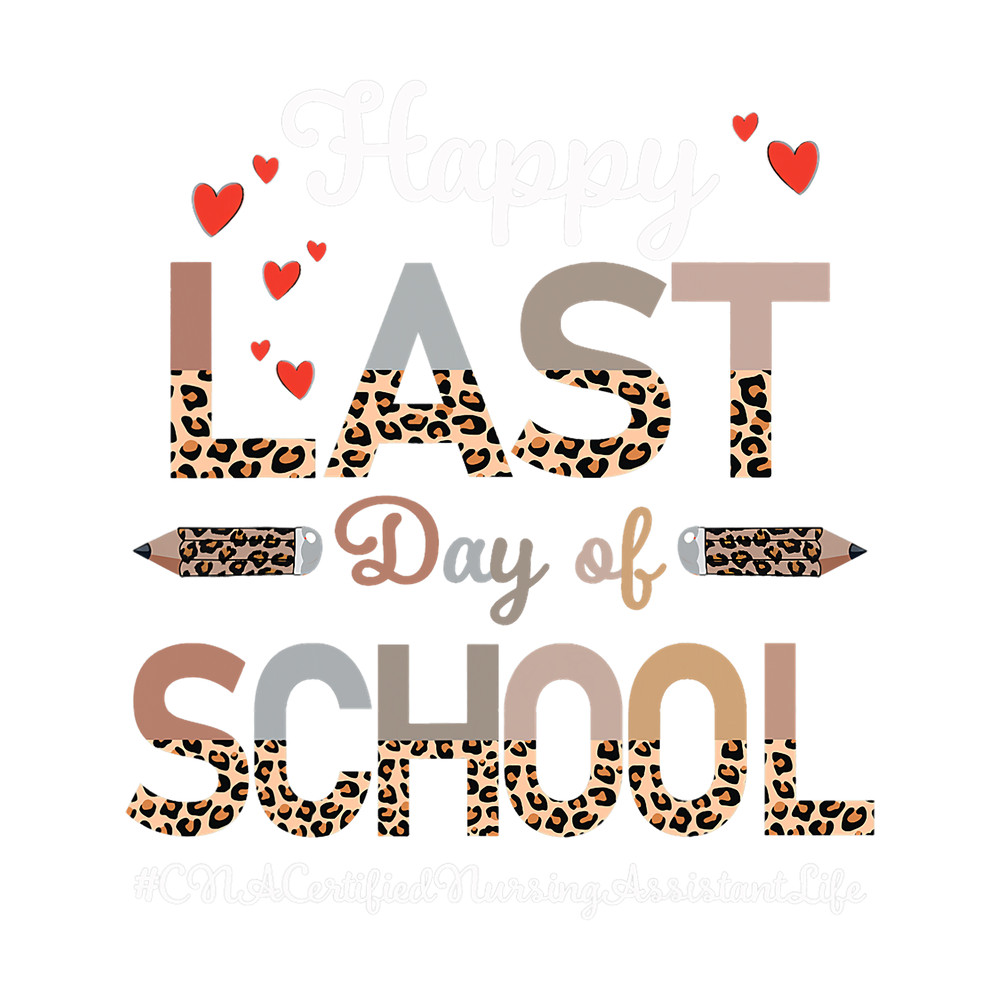 Nursing CNA Certified Nursing Assistant Happy Last Day Of School Leo.png