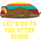 Otters Go to the Otter Space Otter Lover Space Theme Otter.png
