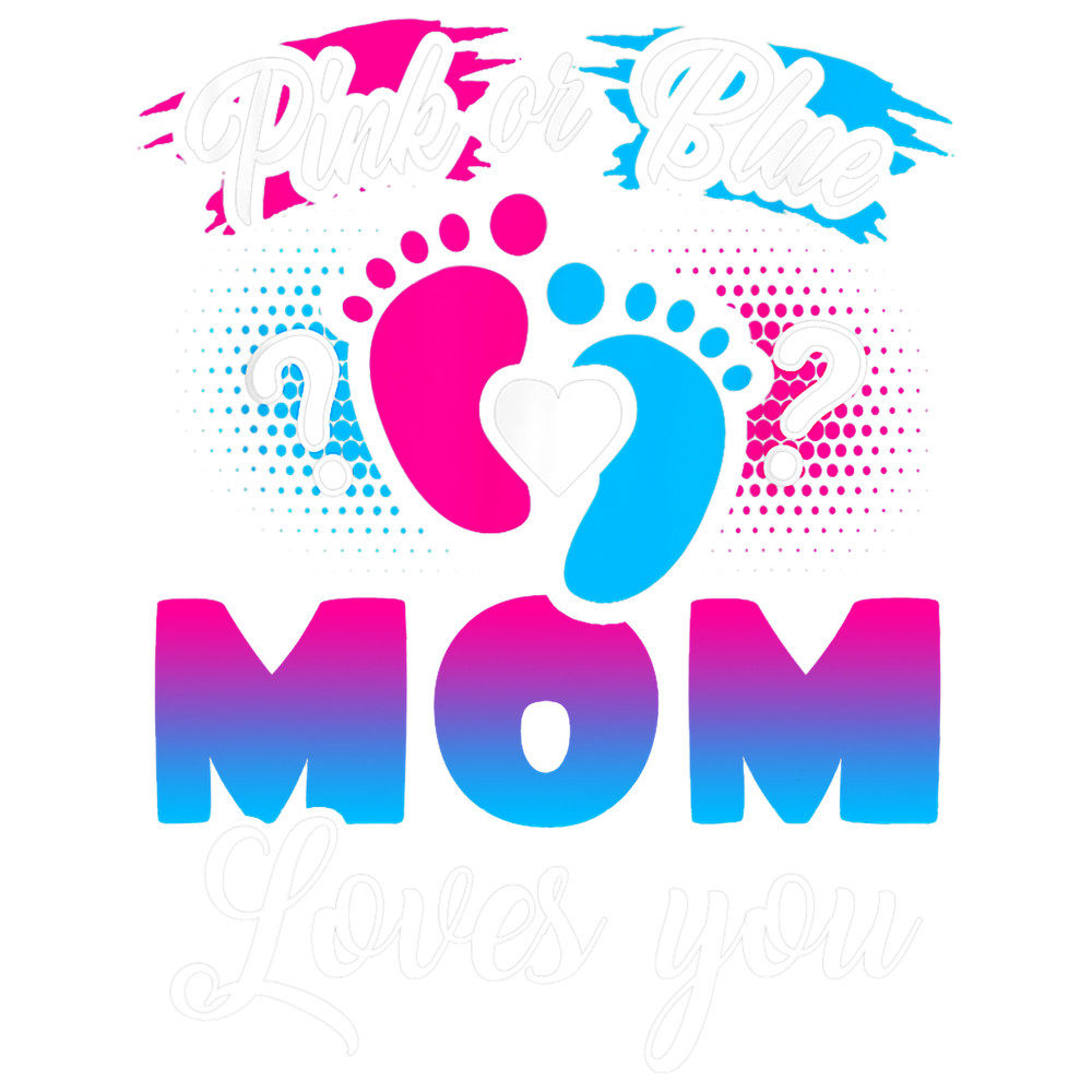 Pink Or Blue Mom Loves You T Shirt Baby Gender Reveal.png