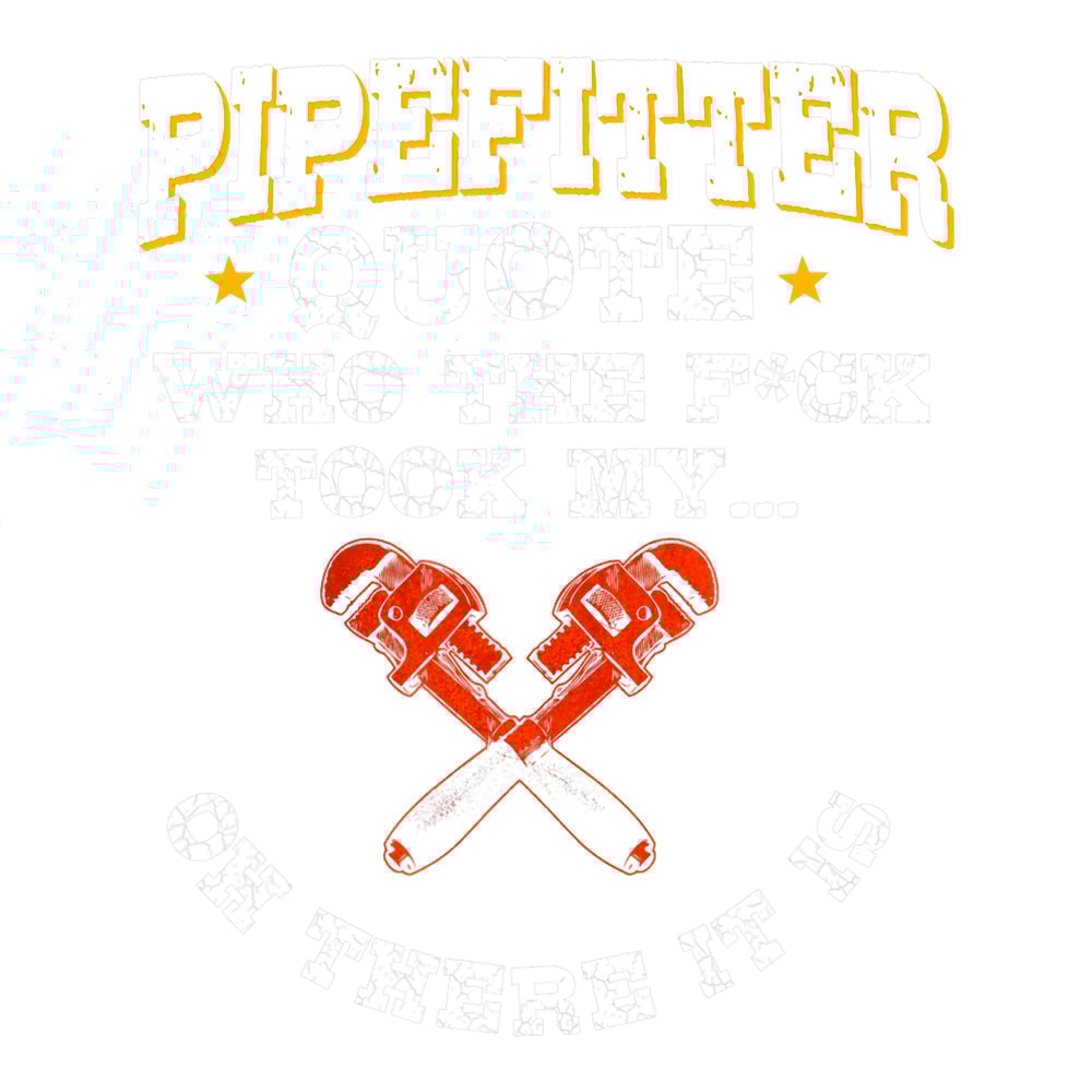 Plumber Job Pipefitter Gifts Plumber Plumbing Funny Quote.png