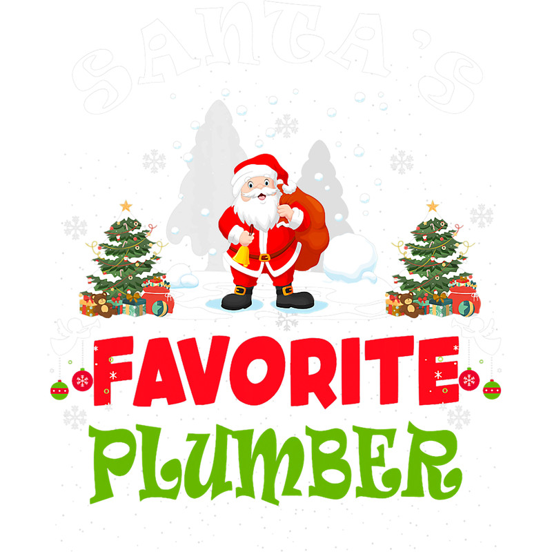 Plumber Job Santas Favorite Plumber Funny Christmas Vacation Gift.png