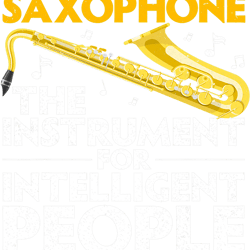 Saxophone Lover Funny Saxophone Art For Men Women Sax Lover Saxophone Player