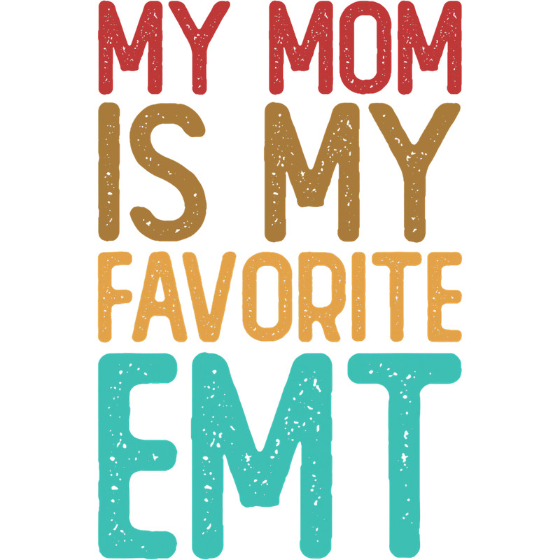 My Mom is My Favorite EMT Emergency Medical Technician 2.png