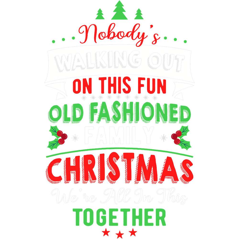 Nobodys Walking Out On This Fun Old Family Christmas 4.png