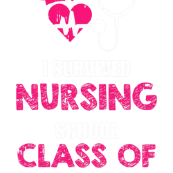 nursing i survived nursing school class of nurse graduation 2