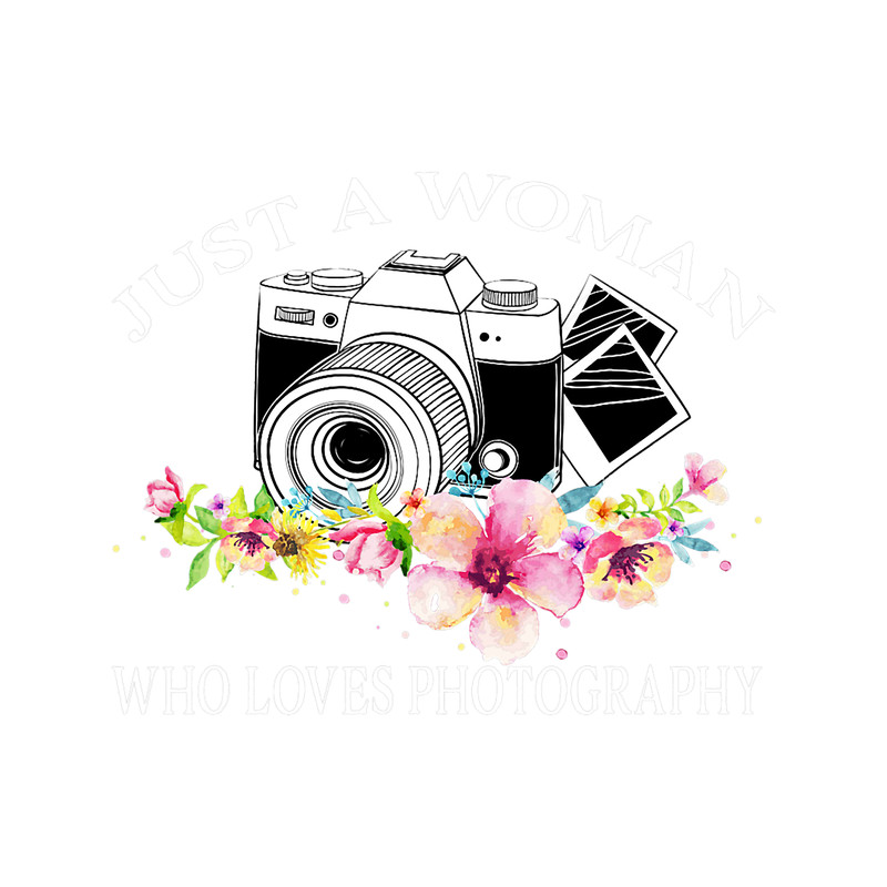 Photograph Just A Woman Who Loves Photography Funny Girls Photographer.png