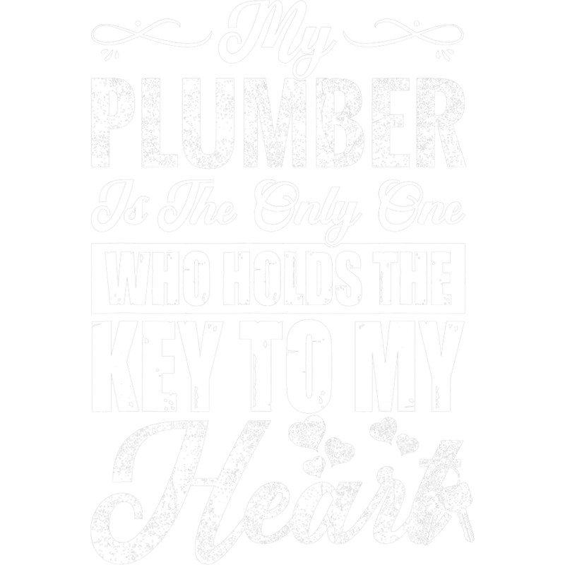 Plumber Job Sarcastic Funny Jokes Plumber Girlfriend Wife.png