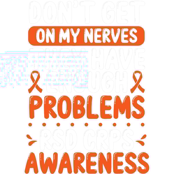 RSD CRPS Warrior Orange Ribbon on my Nerves CRPS Awareness | Inspire Uplift