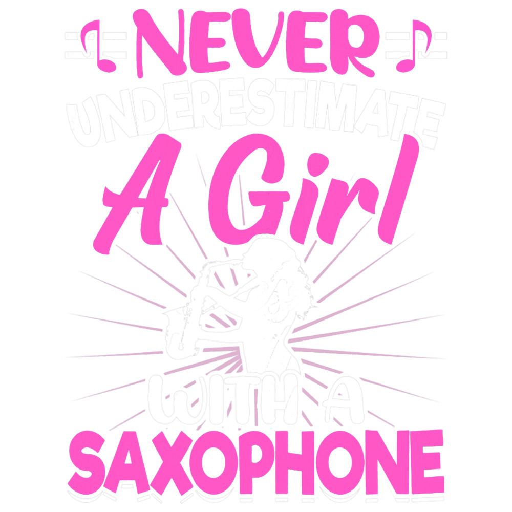 Saxophone Lover Never Underestimate a Girl with a Saxophone Saxaphone Player 28.png