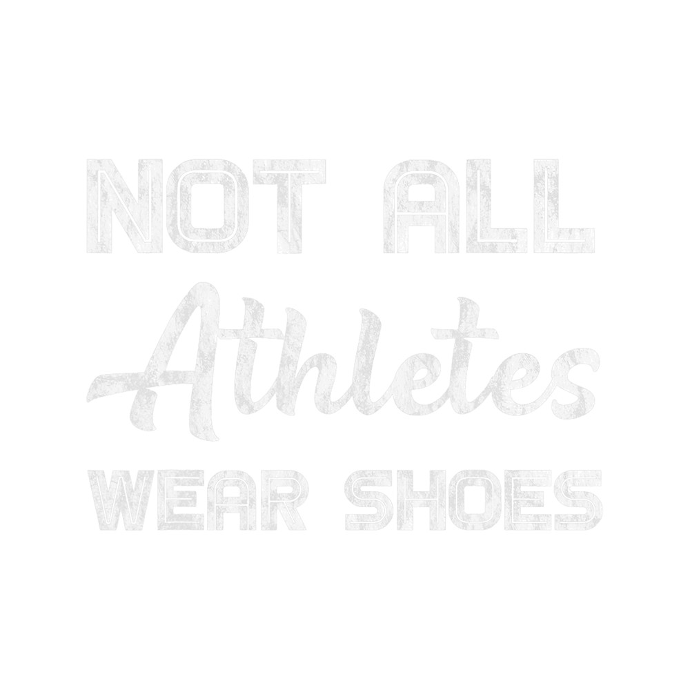 Not All Athletes Wear Shoes 8.png