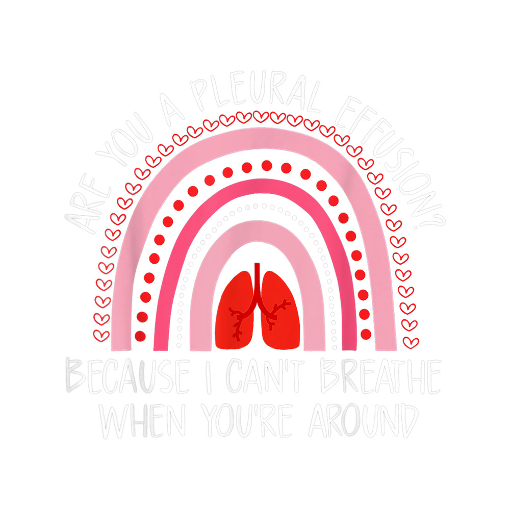 Nursing Are You A Pleural Effusion Valentine Nurse Appreciation.png
