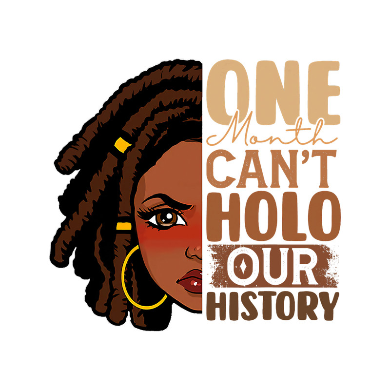 One Month Cant Hold Our History Afro Dreadlocks Hair Girls.png