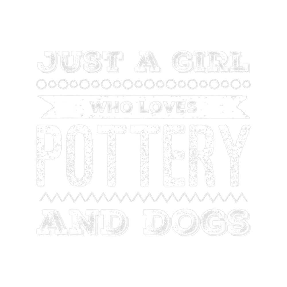Otters Funny Pottery Ceramics Dogs Dog Lover Just A Girl Potter 3 9.png