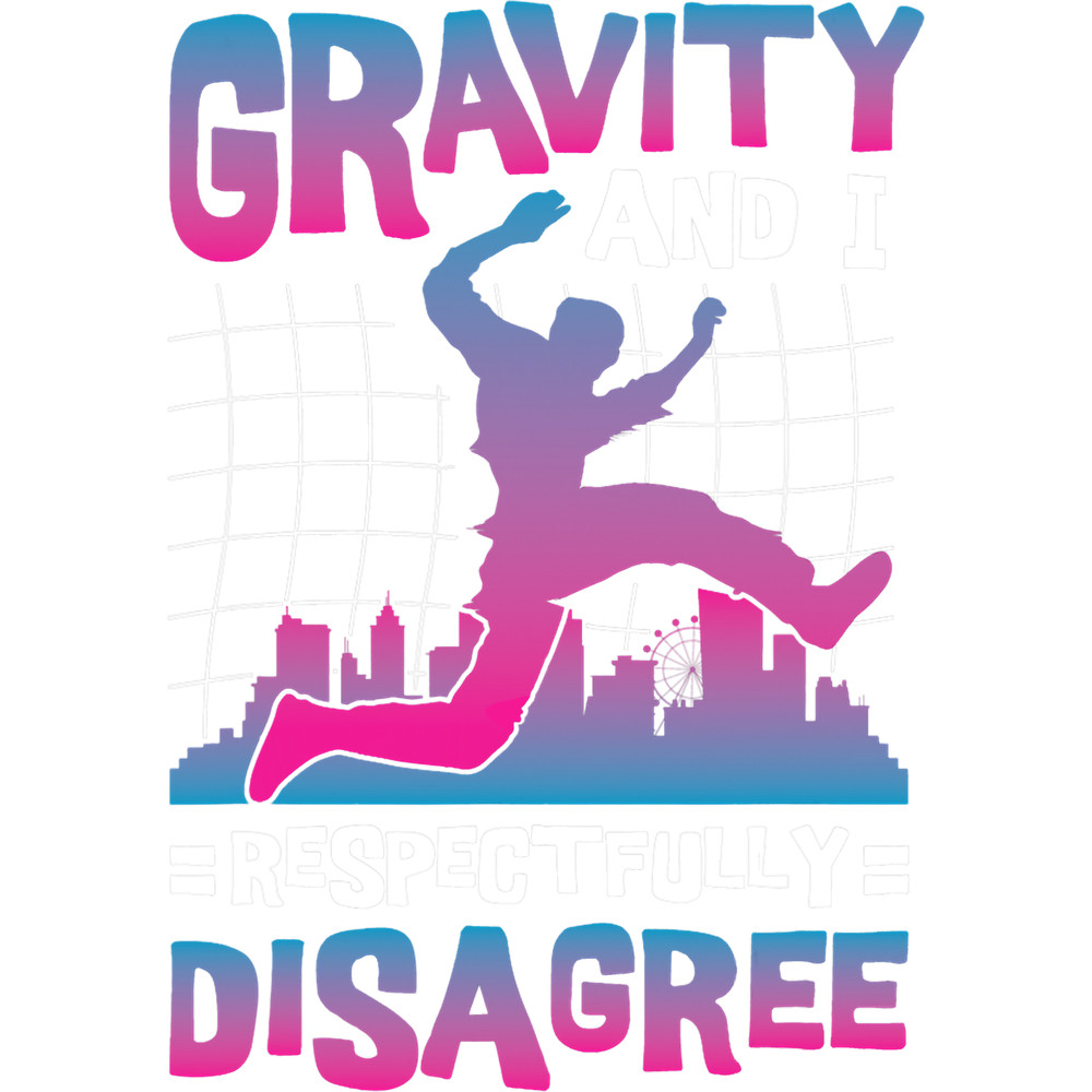 Parkour Lover Gravity And I Respectfully Disagree Freerunning Parkour 23.png