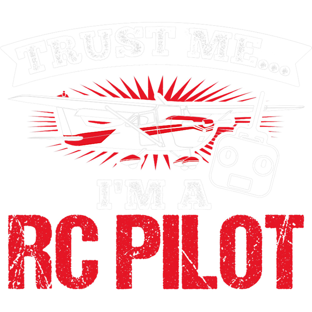 Pilot Job Trust Me Im A RC Pilot RC Plane.png