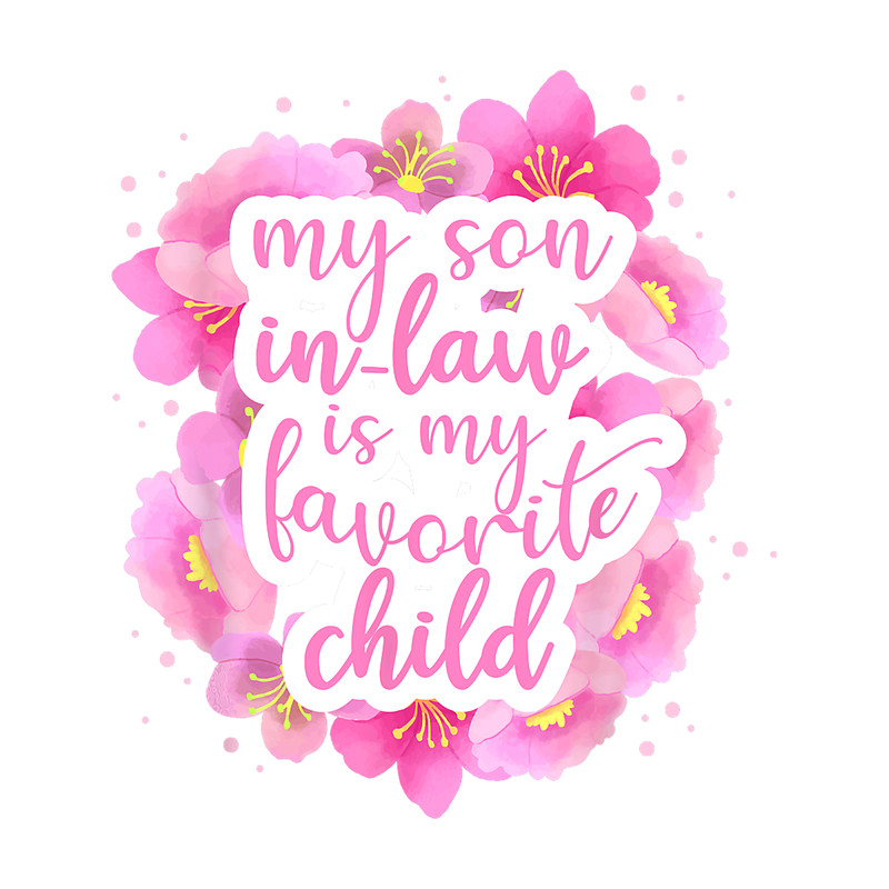 My Son In Law Is My Favorite Child Tee Women Mother Girls.png