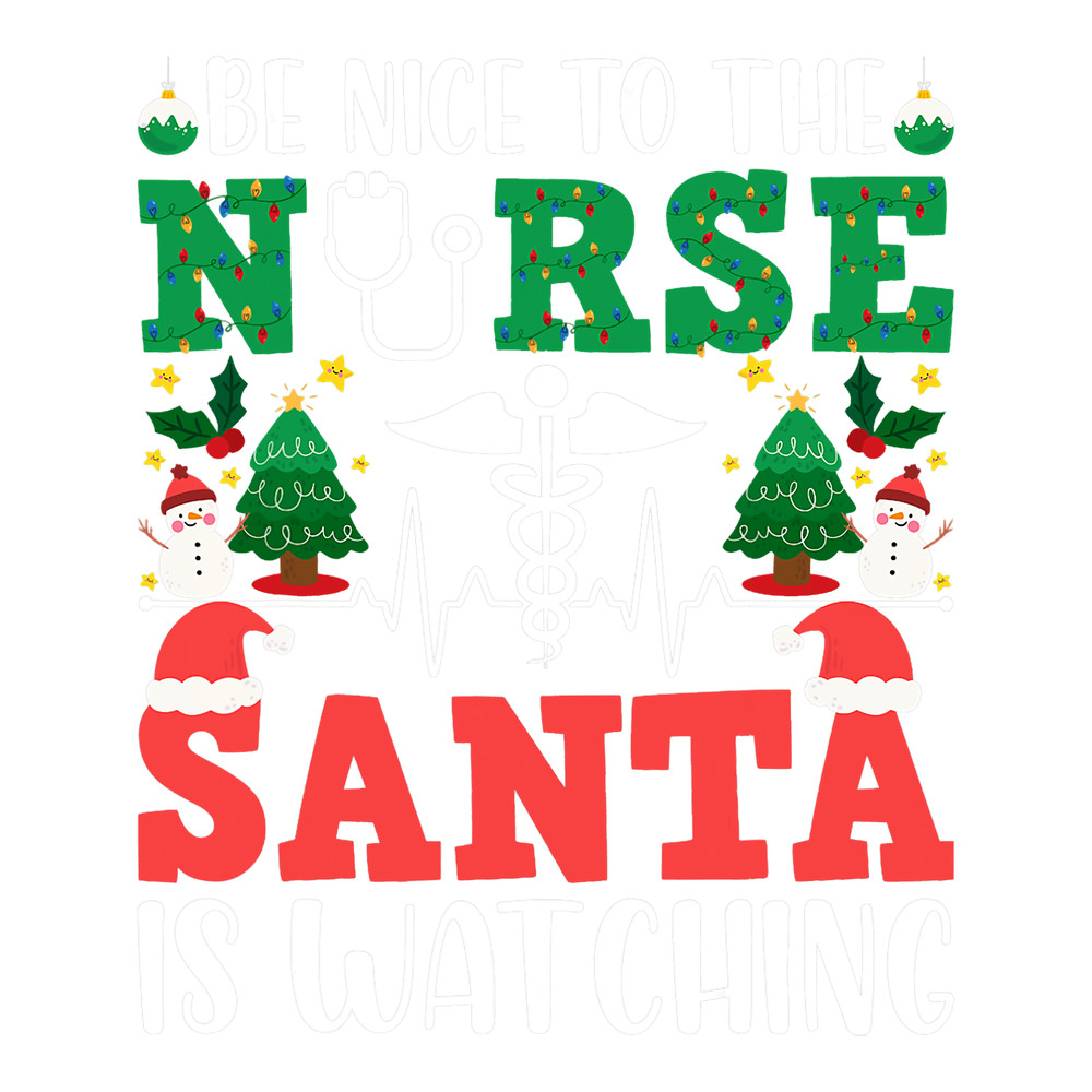 Nursing Be Nice To The Nurse RN Santa is Watching you Christmas 6.png
