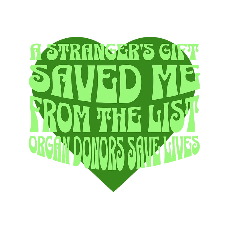 Organ Donor Awareness Retro A Strangers Gift Saved Me From The List Organ Donors.png