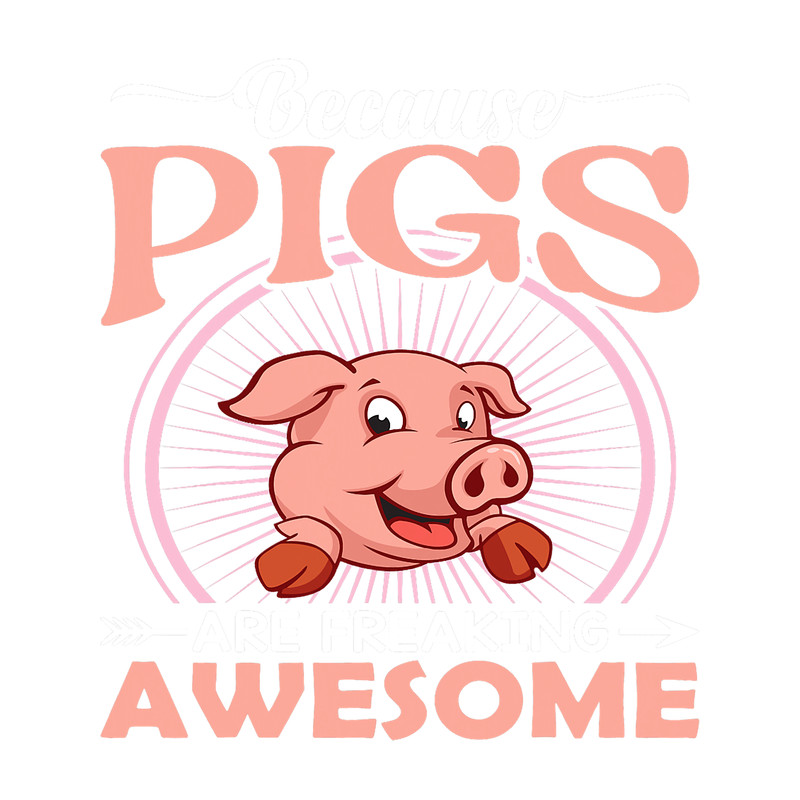 Pig Lover Because Pigs Are Freaking Awesome.png