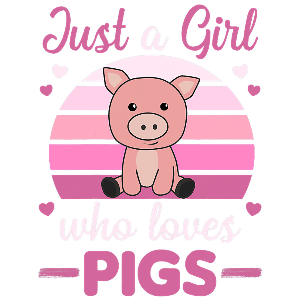 Pig Lover Just A Girl who Loves Pigs 2A Sweet Pig.png