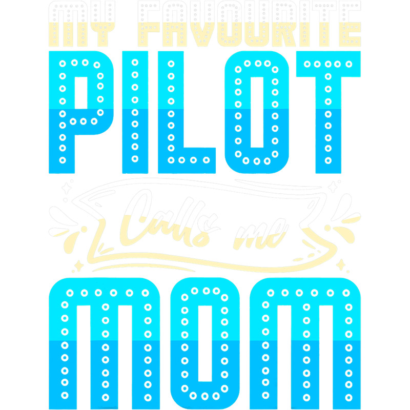 Pilot Job my favorite pilot calls me mom mothers day from son daughter.png